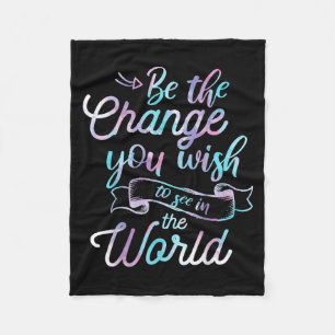 Watercolor Quotes Be The Change You Wio See In The Fleece Blanket