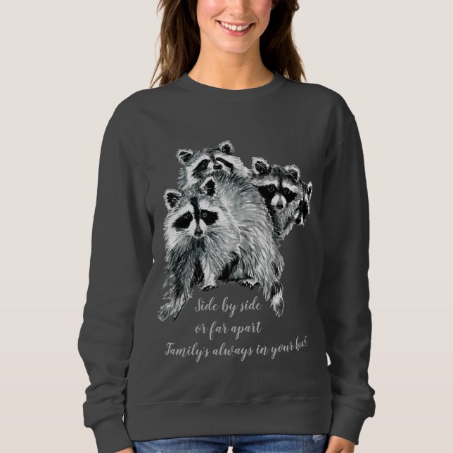 Watercolor Racoon Family  Inspirational Quote Sweatshirt (Front)