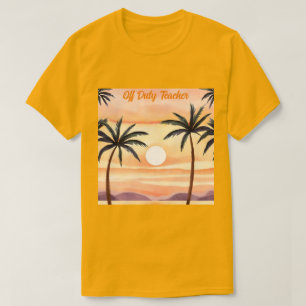 Watercolor Sunrise Palm Trees Off Duty Teacher T-Shirt