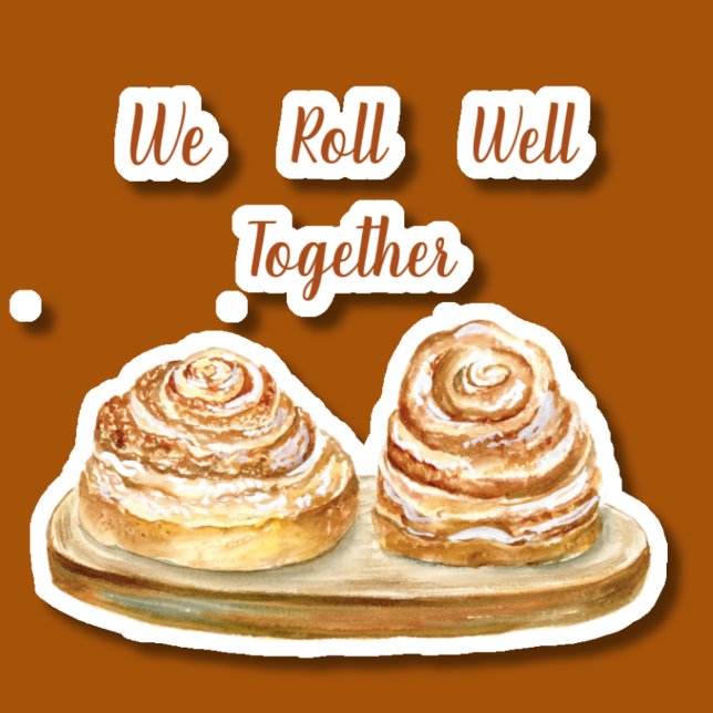 Watercolor We Roll Well Together Cinnamon Buns  (Creator Uploaded)