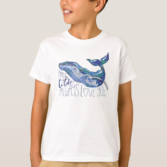 Watercolor Whale - I Whale Always Love You T-Shirt (Front)