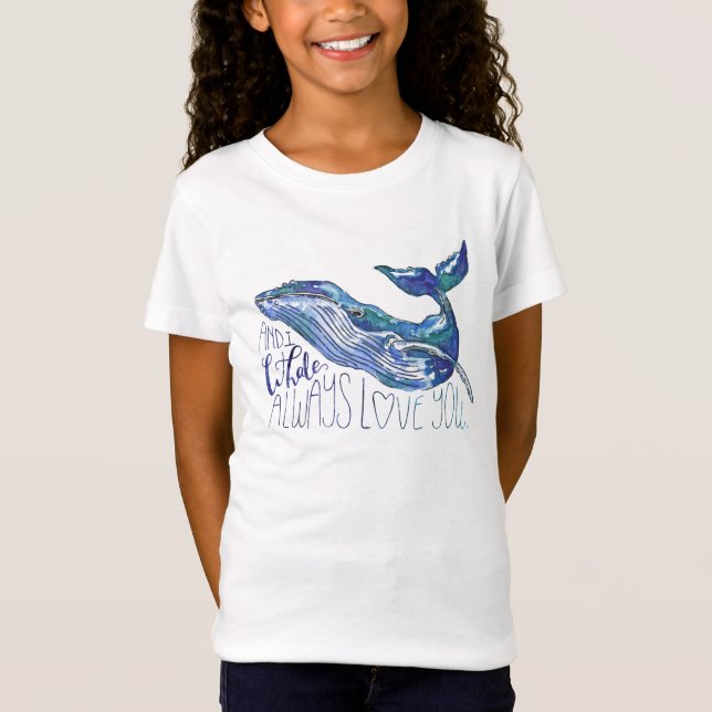 Watercolor Whale - I Whale Always Love You T-Shirt (Front)