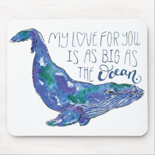 Watercolor Whale - Love as Big as The Ocean Mouse Pad