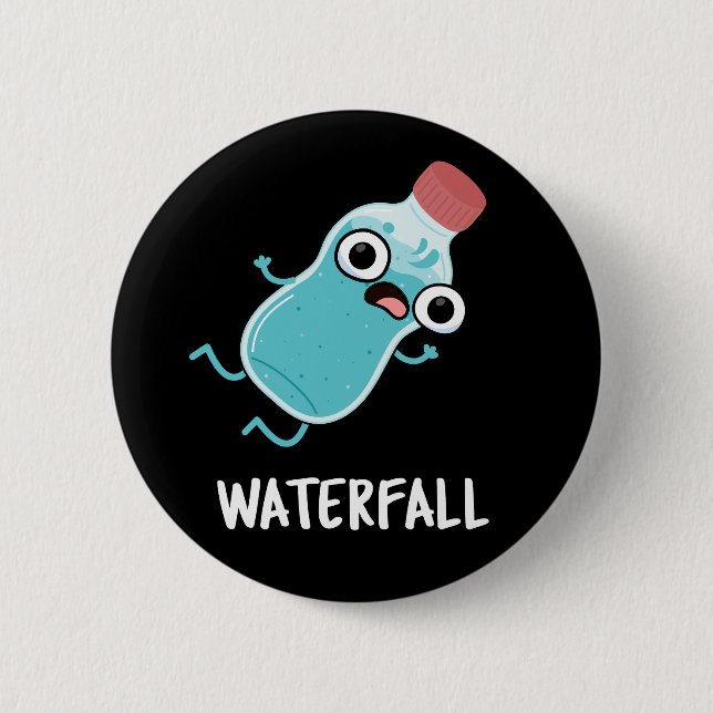 Waterfall Funny Water Pun Dark BG 6 Cm Round Badge (Front)