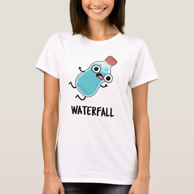 Waterfall Funny Water Pun  T-Shirt (Front)
