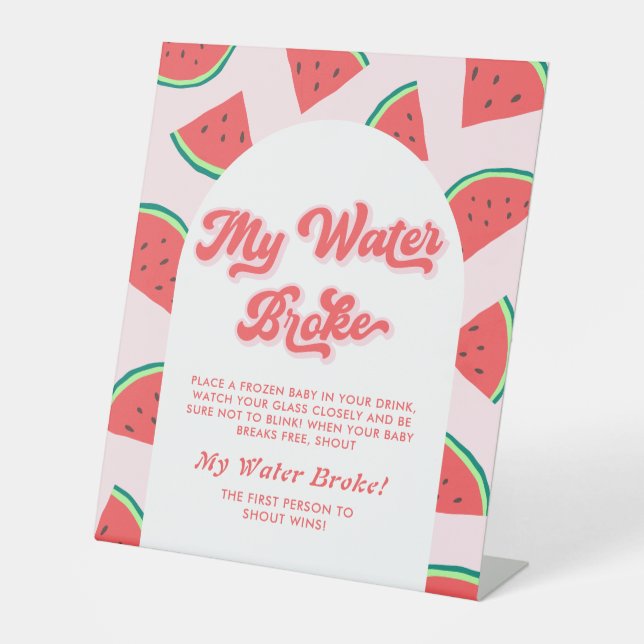 Watermelon Baby Shower Game My Water Broke Pedestal Sign (Front)