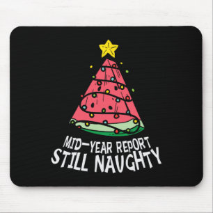 Watermelon Mid Year Report Still Naughty Christmas Mouse Pad