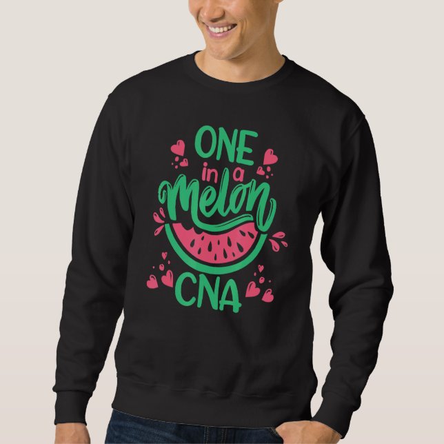 Watermelon One In A Melon CNA Certified Nurse Assi Sweatshirt (Front)