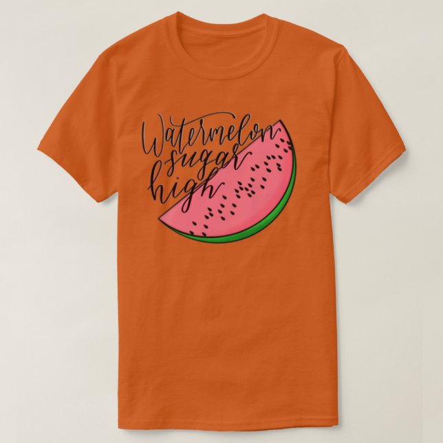 Watermelon Sugar High digital lettering 1 T-Shirt (Design Front)