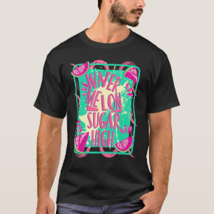 Watermelon Sugar High T-Shirt