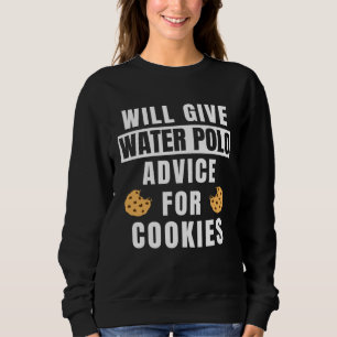 Waterpolo Advice For Cookies Sport College Water Sweatshirt
