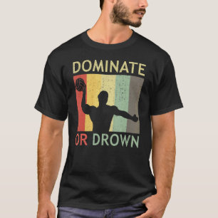 Waterpolo Player Swimming Pool Match Dominate Or T-Shirt