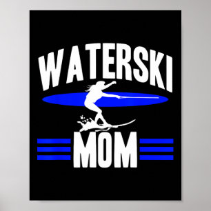 Waterski Mom Women Athletes Water Skiing Wave Love Poster