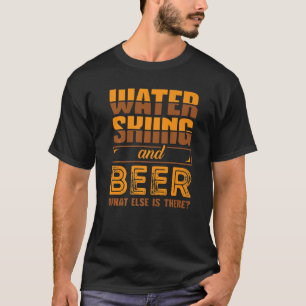 Waterskiing And Beer Waterski Water Skiing Ski App T-Shirt