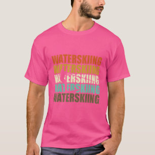 Waterskiing Waterski Water Skiing Ski Apparel 3 T-Shirt