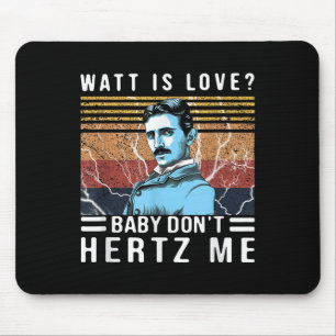 Watt Is Love Baby Don't Hertz Me Nikola Tesla Vint Mouse Pad