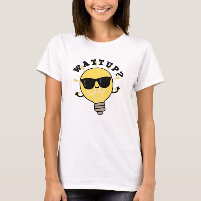 Watt Up Funny Electric Bulb Pun  T-Shirt (Front)