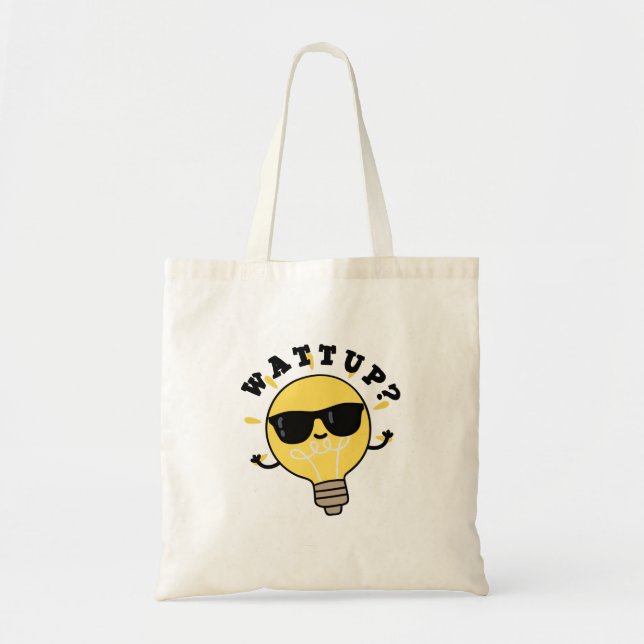 Watt Up Funny Electric Bulb Pun  Tote Bag (Front)
