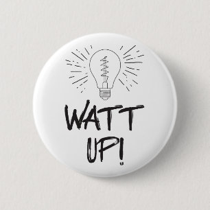 Watt Up! Science Humour 6 Cm Round Badge