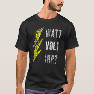 Watt Volt Your Electrician T-Shirt