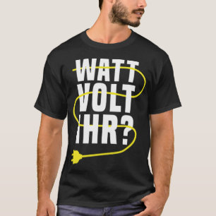 Watt Volt Your Funny Saying 8th funny sayings birt T-Shirt