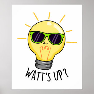 Watts Up Funny Light Bulb Pun  Poster