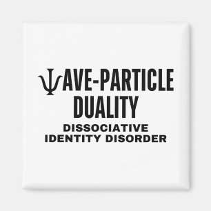 Wave-particle Duality In Physics Is A Dissociative Magnet