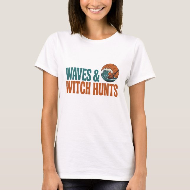 Waves and Witch Hunts Funny Bookish Fantasy T-Shirt (Front)