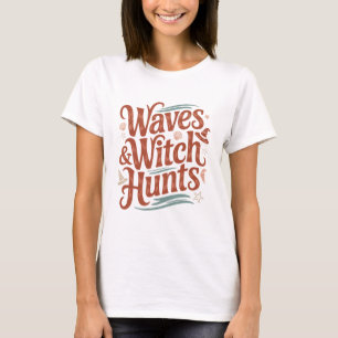 Waves and Witch Hunts Funny Bookish Fantasy T-Shirt