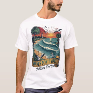 Waves Don’t Wait Beach Summer Quote T-Shirt