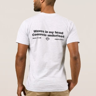 Waves in My Head Concrete Underfoot Micro-Poem T-Shirt