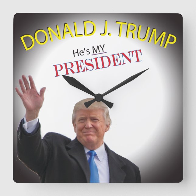 Waving Trump He's MY President Square Wall Clock (Front)