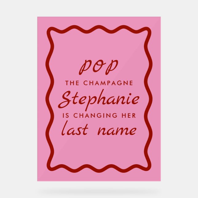 Wavy Edge Pink and Red Pop the Champagne  Acrylic Sign (Front)