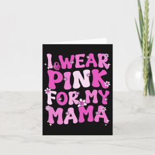Wavy Groovy I Wear Pink For My Mama Breast Cancer Card