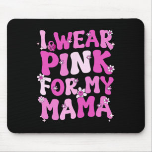Wavy Groovy I Wear Pink For My Mama Breast Cancer Mouse Pad