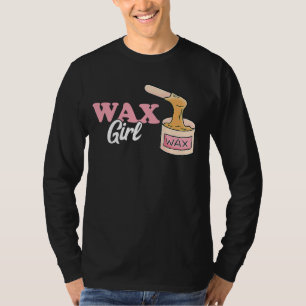 Wax Girl Waxing Technician Skin Care Aesthetician T-Shirt