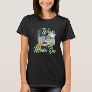 Wax Mode On Quote for a Candle Making T-Shirt