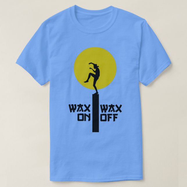 Wax on Wax off 3 T-Shirt (Design Front)
