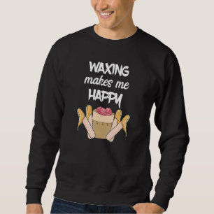 Waxing Makes Me Happy Esthetician Beauty Waxer Ski Sweatshirt