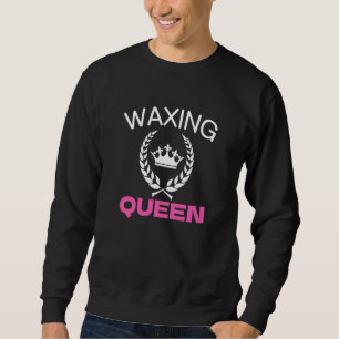 Waxing Queen Esthetician Waxing Specialist Sweatshirt