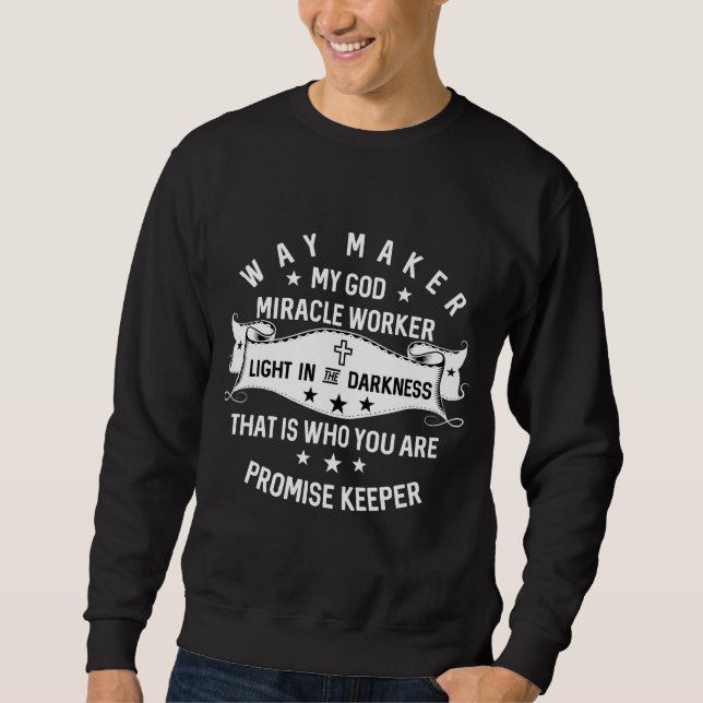 Way maker Miracle Worker Promise Keeper Christian Sweatshirt (Front)