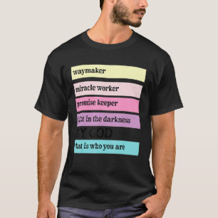 Way Maker Miracle Worker Promise Keeper John 316 C T-Shirt
