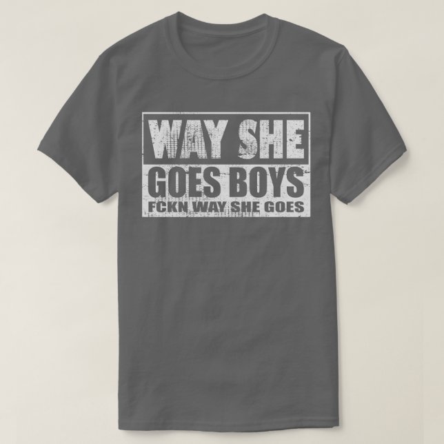 Way She Goes Boys Way She goes T-Shirt (Design Front)