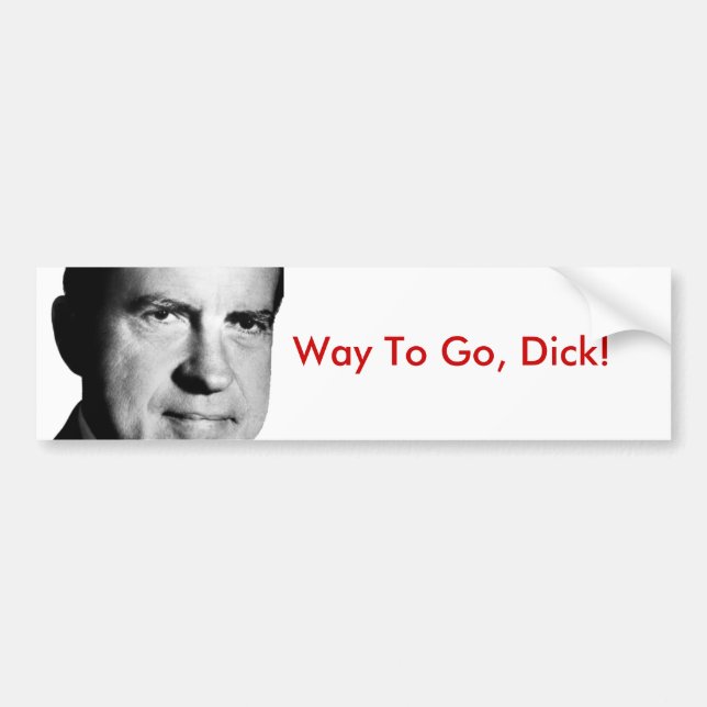 Way To Go, Dick! Bumper Sticker (Front)