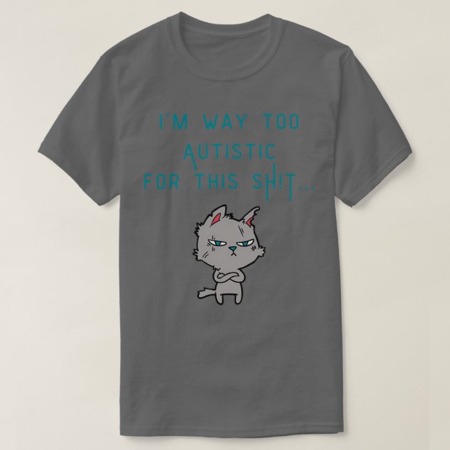 Way Too Autistic T-Shirt (Design Front)