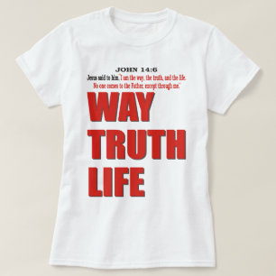 WAY. TRUTH. LIFE T-Shirt