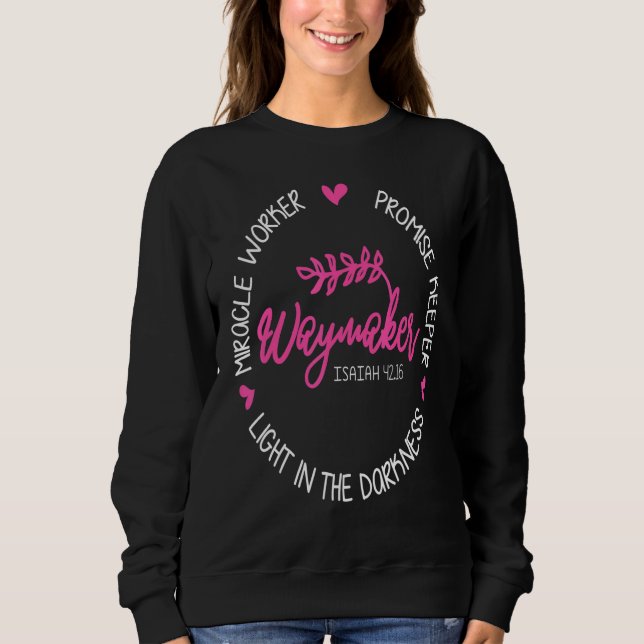 Waymaker Miracle Worker Promise Keeper Isaiah 4216 Sweatshirt (Front)