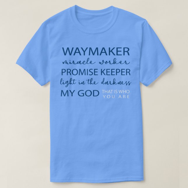 Waymaker Miracle Worker Promise Keeper Light In Th T-Shirt (Design Front)