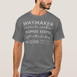 WAYMAKER PROMISE KEEPER MIRACLE WORKER CHRISTIAN   T-Shirt