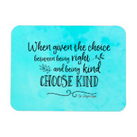 Wayne Dyer quote choose kind magnet